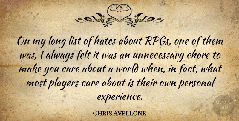 Chris Avellone Quote About Chore, Experience, Felt, Hates, List: On My Long List Of...