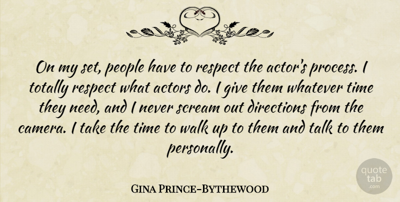 Gina Prince-Bythewood Quote About Directions, People, Respect, Scream, Talk: On My Set People Have...