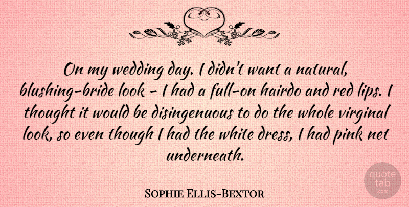 Sophie Ellis-Bextor Quote About Wedding, White, Dresses: On My Wedding Day I...