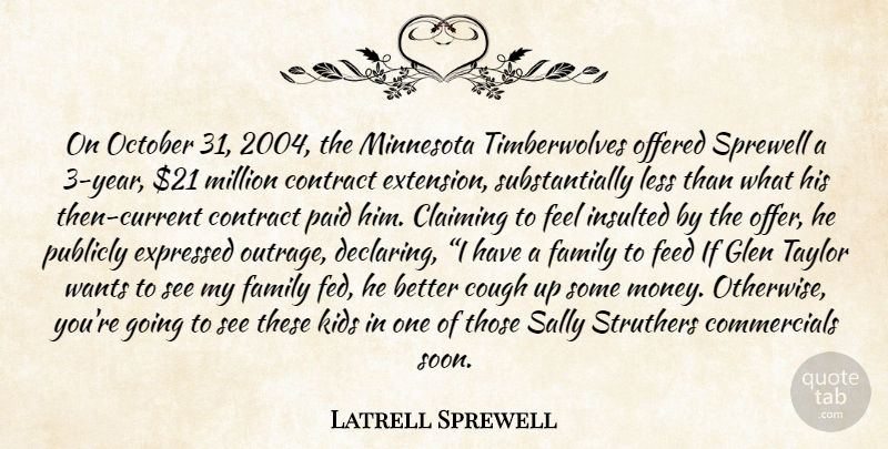 Latrell Sprewell Quote About Kids, Years, Minnesota: On October 31 2004 The...