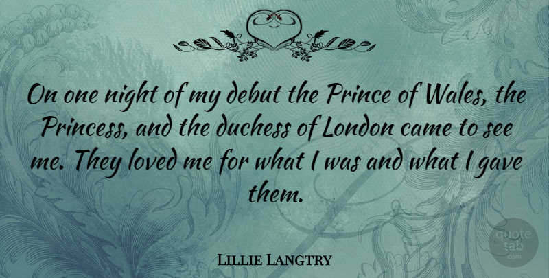 Lillie Langtry Quote About Princess, Night, London: On One Night Of My...