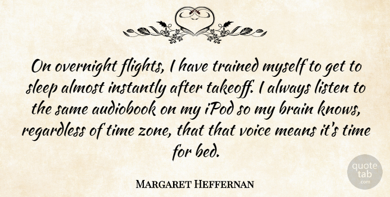 Margaret Heffernan Quote About Mean, Sleep, Time Zones: On Overnight Flights I Have...