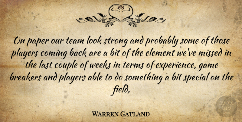 Warren Gatland Quote About Bit, Coming, Couple, Element, Game: On Paper Our Team Look...