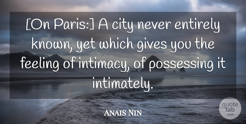 Anais Nin Quote About Cities, Paris, Giving: On Paris A City Never...