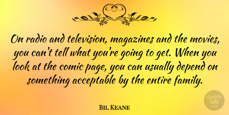 Bil Keane Quote About Magazines, Television, Radio: On Radio And Television Magazines...