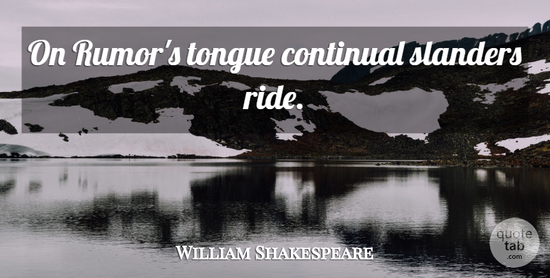 William Shakespeare Quote About Rumor, Tongue, Slander: On Rumors Tongue Continual Slanders...