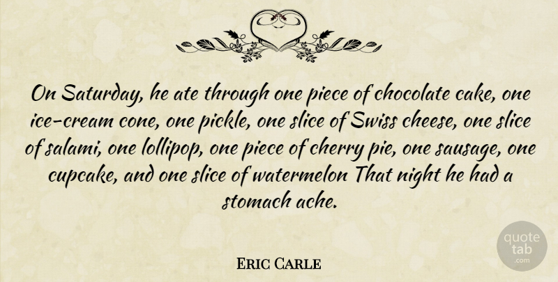 Eric Carle Quote About Night, Cupcakes, Ice: On Saturday He Ate Through...