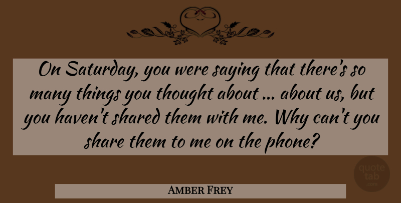 Amber Frey Quote About Saying, Shared: On Saturday You Were Saying...
