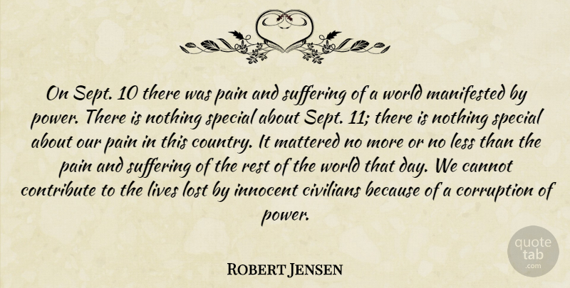 Robert Jensen Quote About Cannot, Civilians, Contribute, Corruption, Innocent: On Sept 10 There Was...