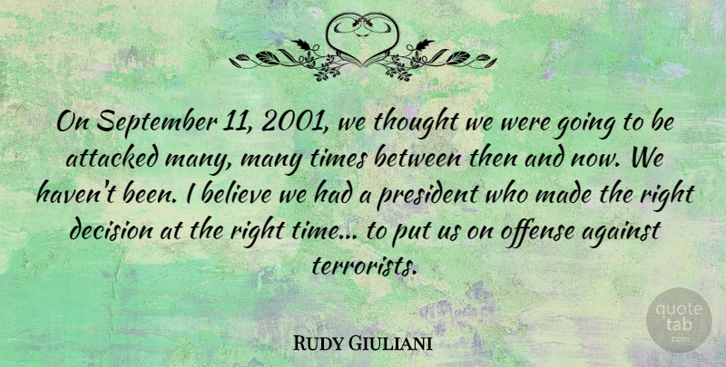 Rudy Giuliani Quote About Believe, Decision, September 11: On September 11 2001 We...