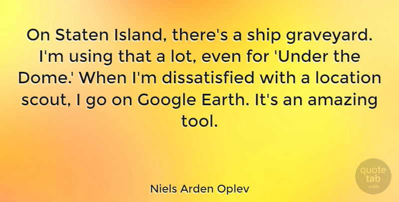 Niels Arden Oplev Quote About Amazing, Google, Location, Using: On Staten Island Theres A...