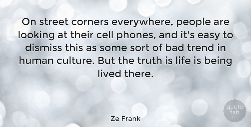Ze Frank Quote About Technology, Phones, Cells: On Street Corners Everywhere People...