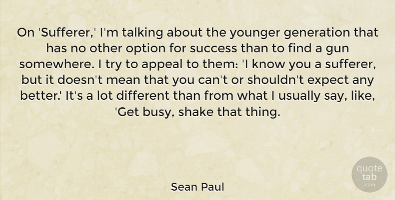 Sean Paul Quote About Mean, Gun, Talking: On Sufferer Im Talking About...
