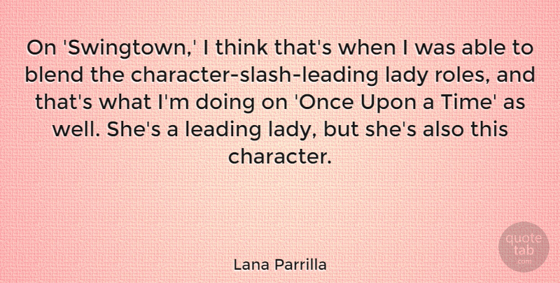 Lana Parrilla Quote About Character, Thinking, Once Upon A Time: On Swingtown I Think Thats...