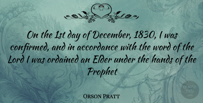Orson Pratt Quote About Hands, December, Lord: On The 1st Day Of...