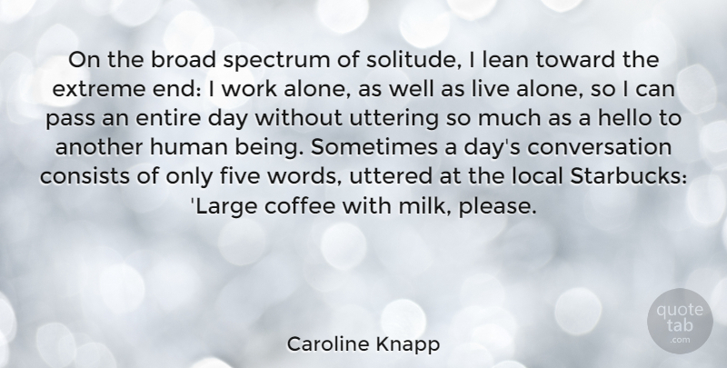 Caroline Knapp Quote About Coffee, Solitude, Milk: On The Broad Spectrum Of...