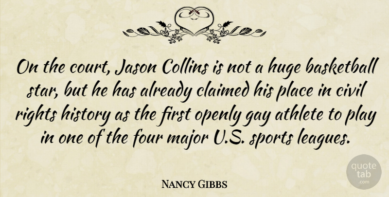 Nancy Gibbs Quote About Athlete, Civil, Claimed, Collins, Four: On The Court Jason Collins...