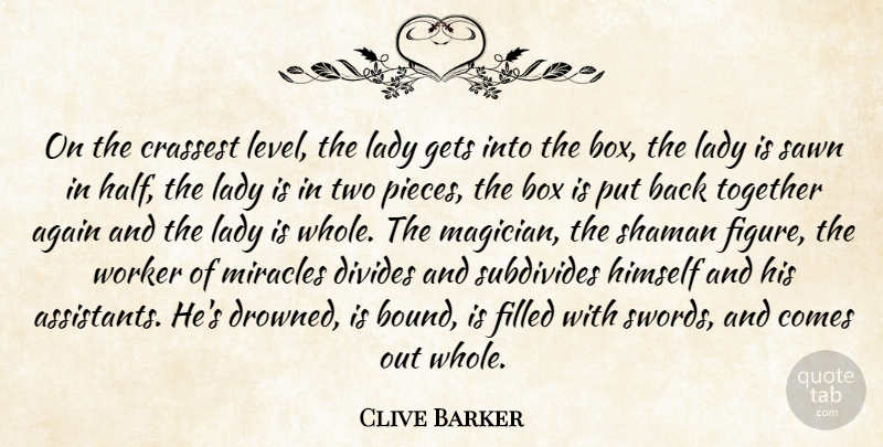 Clive Barker Quote About Again, Box, Divides, Filled, Gets: On The Crassest Level The...