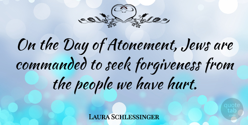 Laura Schlessinger Quote About Forgiveness, Jews, People, Seek: On The Day Of Atonement...