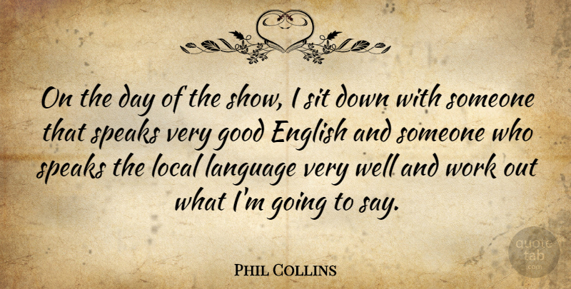 Phil Collins Quote About Good Day, Work Out, Language: On The Day Of The...