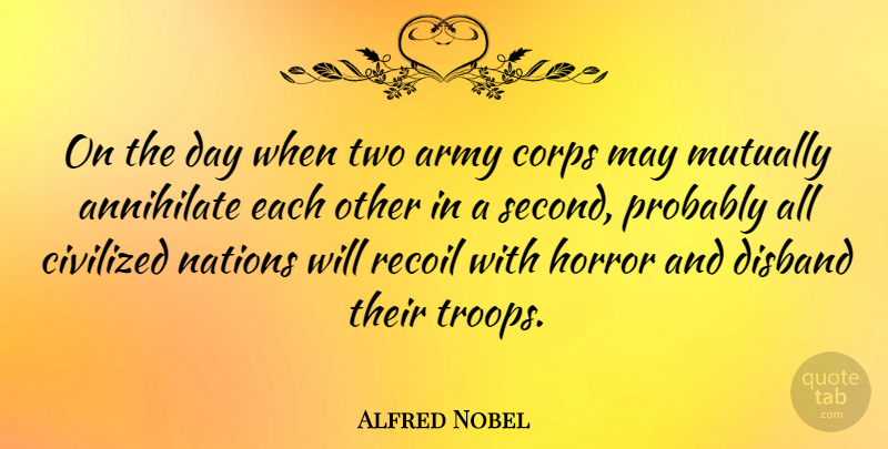 Alfred Nobel Quote About Civilized, Corps, Nations, Recoil: On The Day When Two...