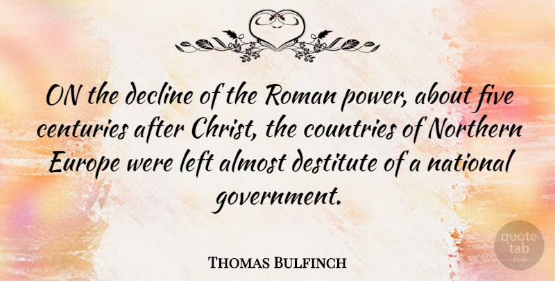 Thomas Bulfinch Quote About Country, Government, Europe: On The Decline Of The...
