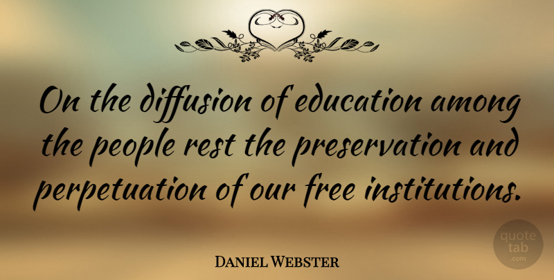 Daniel Webster Quote About Education, People, Preservation: On The Diffusion Of Education...