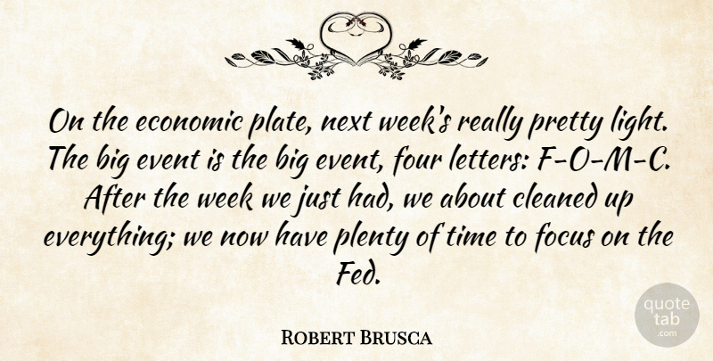 Robert Brusca Quote About Cleaned, Economic, Event, Focus, Four: On The Economic Plate Next...