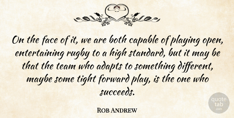 Rob Andrew Quote About Both, Capable, Face, Forward, High: On The Face Of It...