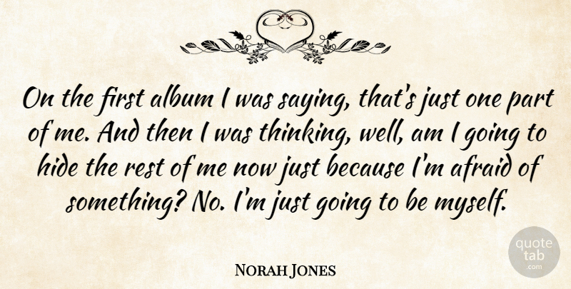 Norah Jones Quote About Thinking, Firsts, Albums: On The First Album I...