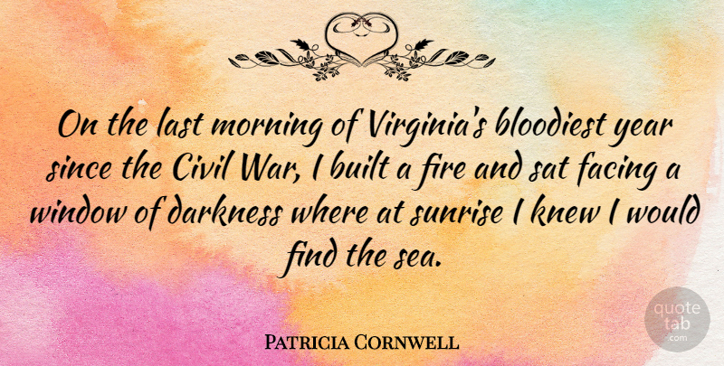 Patricia Cornwell Quote About Morning, War, Virginia: On The Last Morning Of...