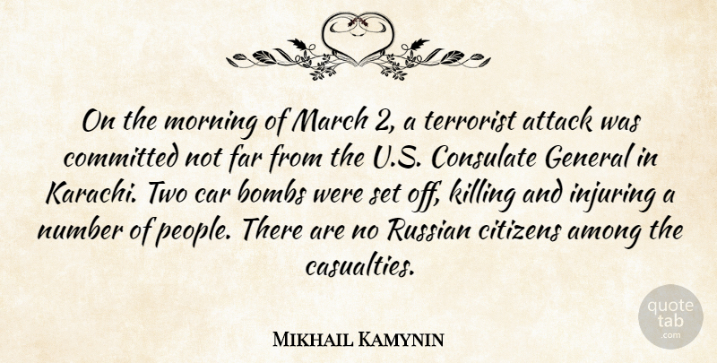 Mikhail Kamynin Quote About Among, Attack, Bombs, Car, Citizens: On The Morning Of March...