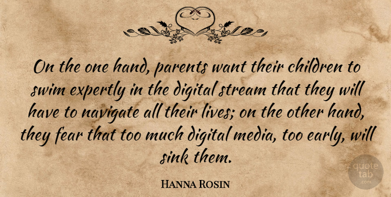 Hanna Rosin Quote About Children, Media, Hands: On The One Hand Parents...