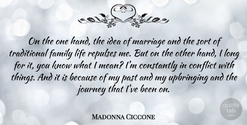 Madonna Ciccone Quote About Mean, Past, Journey: On The One Hand The...