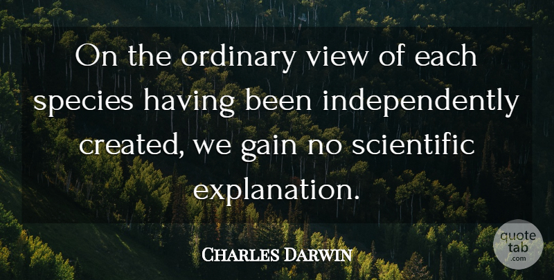Charles Darwin Quote About Inspirational, Views, Gains: On The Ordinary View Of...