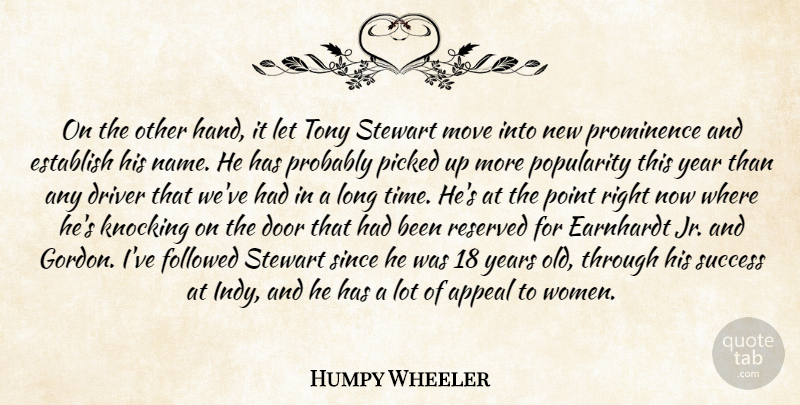Humpy Wheeler Quote About Appeal, Door, Driver, Establish, Followed: On The Other Hand It...