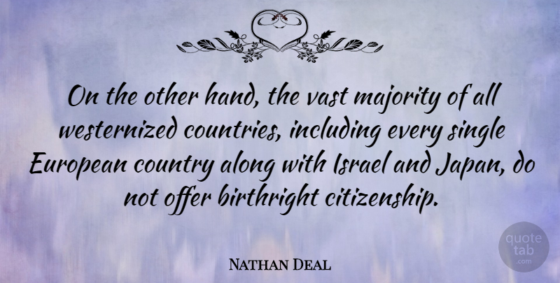 Nathan Deal Quote About Country, Israel, Japan: On The Other Hand The...