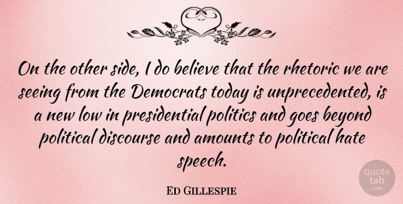 Ed Gillespie Quote About Believe, Beyond, Democrats, Discourse, Goes: On The Other Side I...