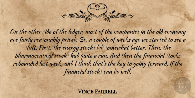 Vince Farrell Quote About Companies, Couple, Economy, Energy, Fairly: On The Other Side Of...