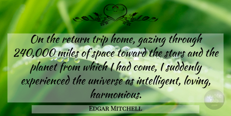 Edgar Mitchell Quote About Stars, Home, Science: On The Return Trip Home...