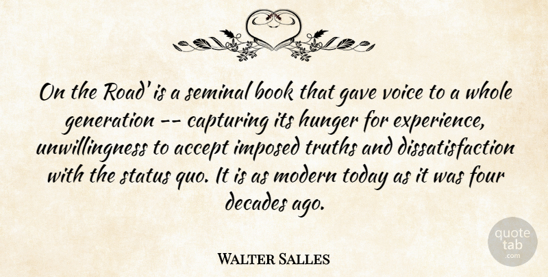 Walter Salles Quote About Accept, Book, Books And Reading, Capturing, Decades: On The Road Is A...