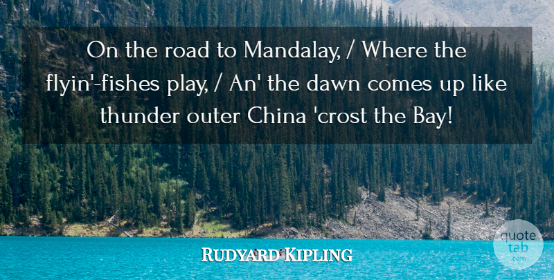 Rudyard Kipling Quote About China, Dawn, Outer, Road, Thunder: On The Road To Mandalay...