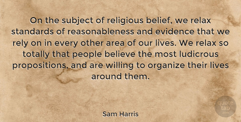 Sam Harris Quote About Area, Believe, Evidence, Lives, Ludicrous: On The Subject Of Religious...