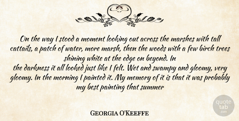 Georgia O'Keeffe Quote About Summer, Morning, Memories: On The Way I Stood...