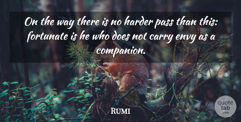 Rumi Quote About Character, Envy, Way: On The Way There Is...