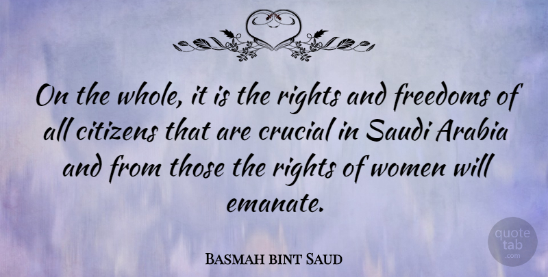 Basmah bint Saud Quote About Arabia, Crucial, Freedoms, Women: On The Whole It Is...