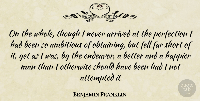 Benjamin Franklin Quote About Happiness, Men, Should Have: On The Whole Though I...