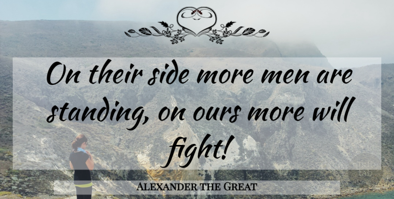 Alexander the Great Quote About Fighting, Men, History: On Their Side More Men...