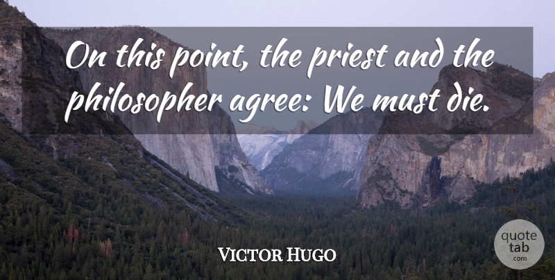 Victor Hugo Quote About Wisdom, Philosopher, Les Miserable: On This Point The Priest...