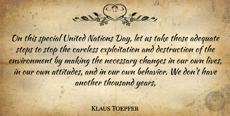 Klaus Toepfer Quote About Adequate, Careless, Changes, Environment, Nations: On This Special United Nations...